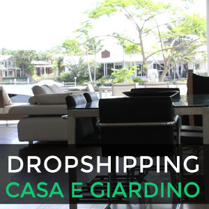 Dropshipping casa e giardino