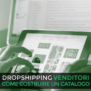 La costruzione di un catalogo per i venditori in Drop Shipping