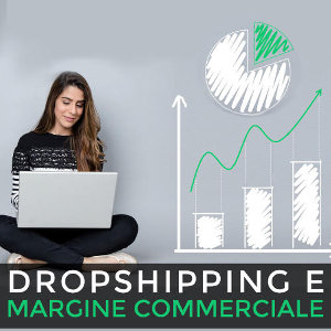 Quali margini commerciali si possono ottenere con il Drop Shipping