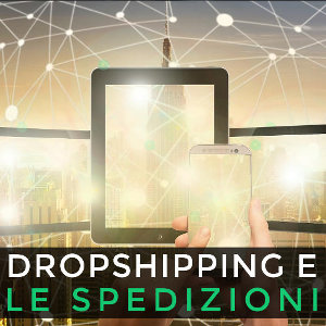 Come gestire le spedizioni nel Drop Shipping